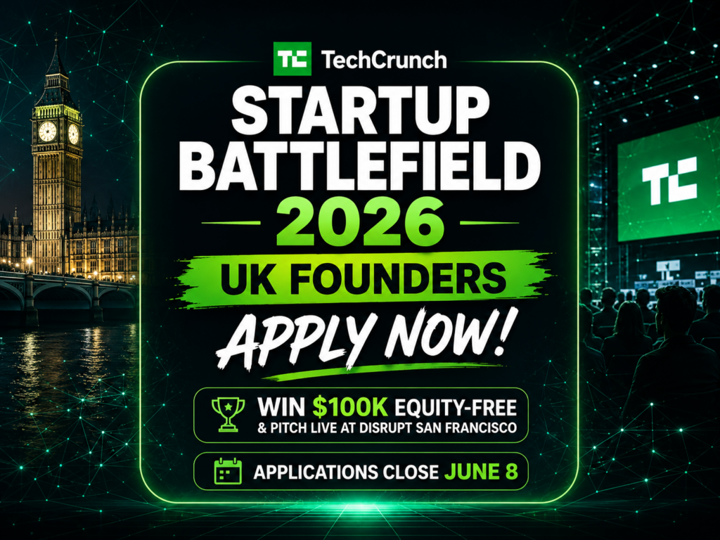 TechCrunch Startup Battlefield 2026 — Why Every UK Founder Should Apply Before June 8