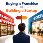Buying a Franchise or Building a Startup